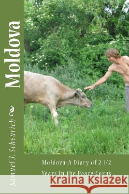 Moldovan Diary: Two years in the Peace Corps Scheurich, Patricia 9781497409361 Createspace - książka