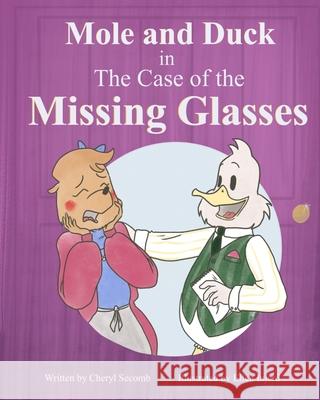 Mole and Duck in the Case of the Missing Glasses Ellen Injerd Cheryl Secomb 9781947446106 Paraklesis Press - książka