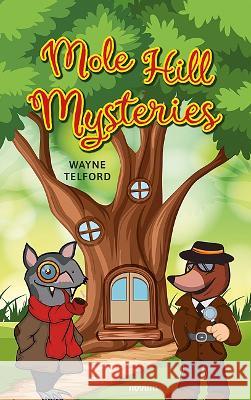 Mole Hill Mysteries Wayne Telford 9783991315001 novum publishing gmbh - książka