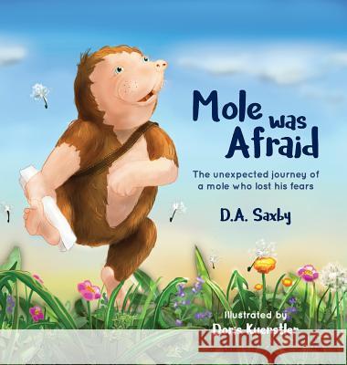 Mole Was Afraid: The unexpected journey of a mole who lost his fears Saxby, David Alan 9780648292609 David Saxby - książka