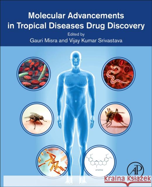 Molecular Advancements in Tropical Diseases Drug Discovery Gauri Misra Vijay Kumar Srivastava 9780128212028 Academic Press - książka