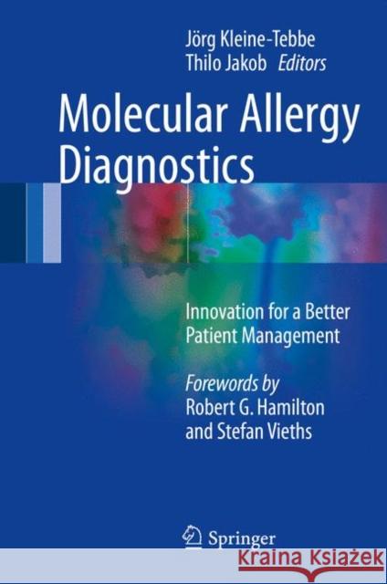 Molecular Allergy Diagnostics: Innovation for a Better Patient Management Kleine-Tebbe, Jörg 9783319424989 Springer - książka