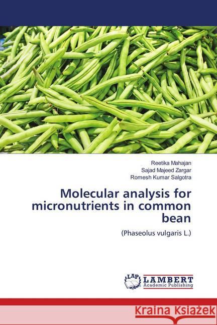 Molecular analysis for micronutrients in common bean : (Phaseolus vulgaris L.) Mahajan, Reetika; Zargar, Sajad Majeed; Salgotra, Romesh Kumar 9783330074118 LAP Lambert Academic Publishing - książka