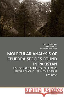 Molecular Analysis of Ephedra Species Found in Pakistan Sajid Ul Ghafoor Habib Ahmad Imtiaz Ahmed 9783639232936 VDM Verlag - książka