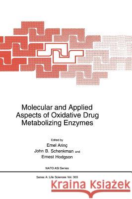 Molecular and Applied Aspects of Oxidative Drug Metabolizing Enzymes Emel Arinc Ernest Hodgson John B. Schenkman 9780306460487 Kluwer Academic Publishers - książka