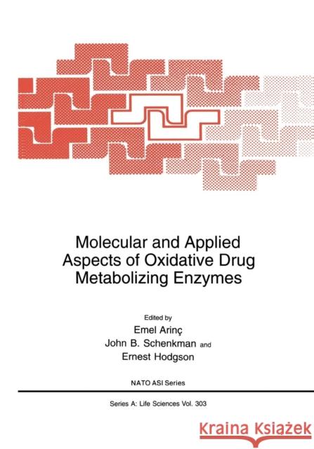 Molecular and Applied Aspects of Oxidative Drug Metabolizing Enzymes Emel Arinc John B. Schenkman Ernest Hodgson 9781461372028 Springer - książka