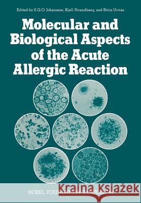 Molecular and Biological Aspects of the Acute Allergic Reaction S. Johansson 9781461343066 Springer - książka