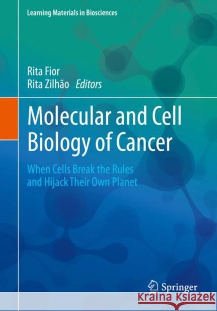Molecular and Cell Biology of Cancer: When Cells Break the Rules and Hijack Their Own Planet Fior, Rita 9783030118112 Springer - książka