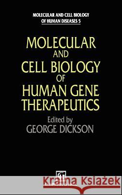 Molecular and Cell Biology of Human Gene Therapeutics Dickson                                  George Dickson G. Dickson 9780412625503 Kluwer Academic Publishers - książka