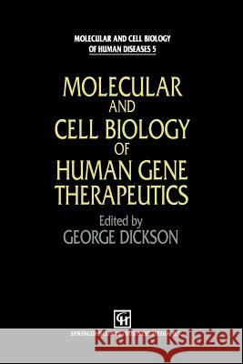 Molecular and Cell Biology of Human Gene Therapeutics G. Dickson 9789401042420 Springer - książka