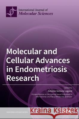 Molecular and Cellular Advances in Endometriosis Research Antonio Simone Lagana 9783036528038 Mdpi AG - książka