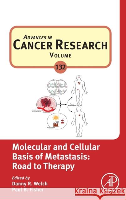 Molecular and Cellular Basis of Metastasis: Road to Therapy: Volume 132 Welch, Danny R. 9780128041406 Academic Press - książka