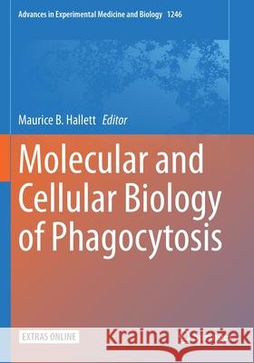 Molecular and Cellular Biology of Phagocytosis Maurice B. Hallett 9783030404086 Springer - książka