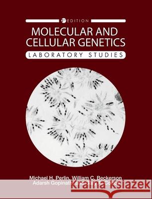 Molecular and Cellular Genetics: Laboratory Studies Michael Perlin William Beckerson Adarsh Gopinath 9781793514943 Cognella Academic Publishing - książka