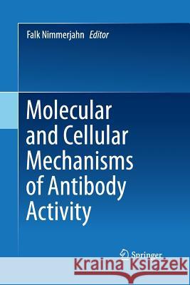 Molecular and Cellular Mechanisms of Antibody Activity Falk Nimmerjahn 9781489993601 Springer - książka