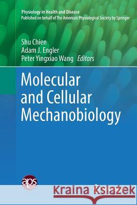 Molecular and Cellular Mechanobiology Shu Chien Adam J. Engler Peter Yingxiao Wang 9781493981663 Springer - książka