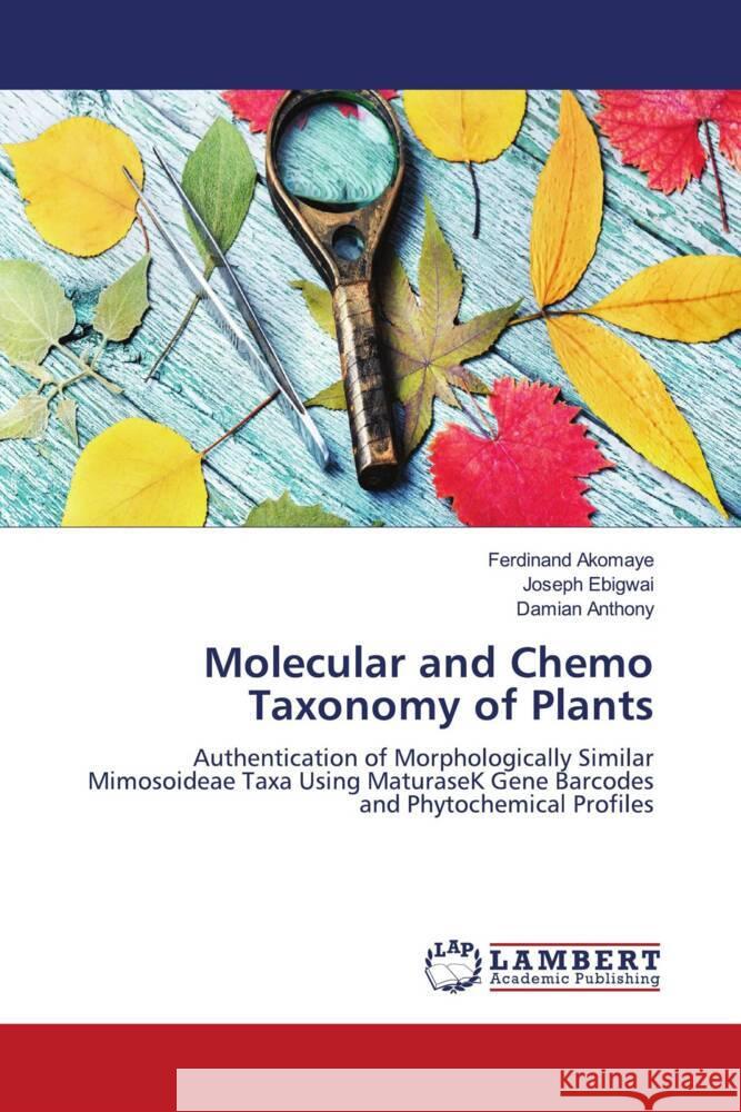 Molecular and Chemo Taxonomy of Plants Akomaye, Ferdinand, Ebigwai, Joseph, Anthony, Damian 9786206780731 LAP Lambert Academic Publishing - książka