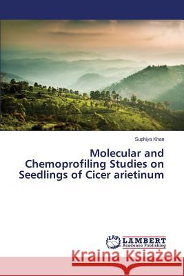 Molecular and Chemoprofiling Studies on Seedlings of Cicer arietinum Khan Suphiya 9783659783753 LAP Lambert Academic Publishing - książka