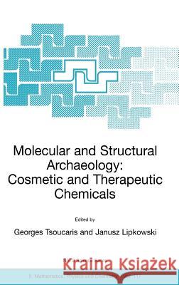 Molecular and Structural Archaeology: Cosmetic and Therapeutic Chemicals Georges Tsoucaris Janusz Lipkowski Georges Tsoucaris 9781402014987 Springer - książka