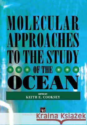 Molecular Approaches to the Study of the Ocean K.E. Cooksey   9789401060677 Springer - książka