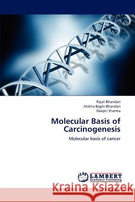 Molecular Basis of Carcinogenesis Rajat Bhandari Shikha Baghi Bhandari Deepti Sharma 9783659195808 LAP Lambert Academic Publishing - książka
