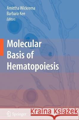 Molecular Basis of Hematopoiesis Amittha Wickrema Barbara Kee 9781441927620 Springer - książka