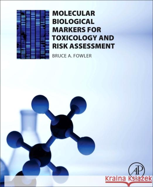 Molecular Biological Markers for Toxicology and Risk Assessment Bruce Fowler 9780128095898 ACADEMIC PRESS - książka