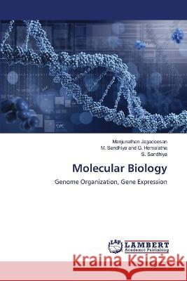 Molecular Biology Jagadeesan, Manjunathan, G. Hemalatha, M. Sandhiya and, Sandhiya, S. 9786206147701 LAP Lambert Academic Publishing - książka