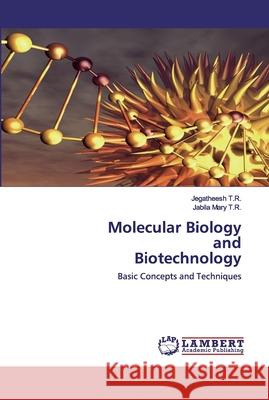 Molecular Biology and Biotechnology Jegatheesh T R, Jabila Mary T R 9786202527361 LAP Lambert Academic Publishing - książka