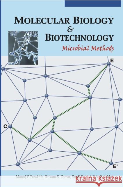 Molecular Biology and Biotechnology: Microbial Methods Manoj V. Parakhia, Rukam S. Toma, Sunil V. Patel & B.A.Golakiya 9788119235179 New India Publishing Agency - książka
