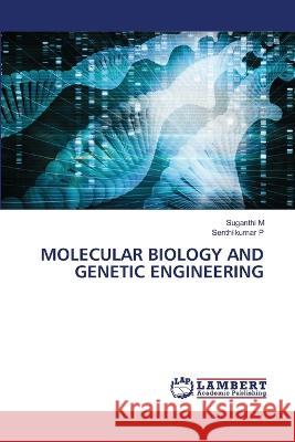 Molecular Biology and Genetic Engineering Suganthi M Senthilkumar P 9786206142454 LAP Lambert Academic Publishing - książka