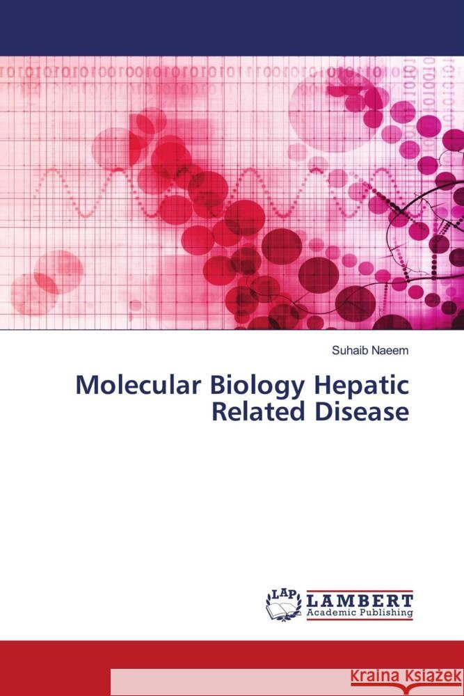 Molecular Biology Hepatic Related Disease Naeem, Suhaib 9786200255730 LAP Lambert Academic Publishing - książka