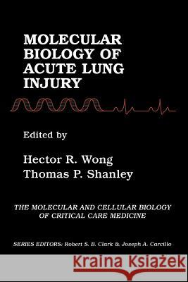 Molecular Biology of Acute Lung Injury Hector R. Wong Thomas Shanley 9781461355489 Springer - książka