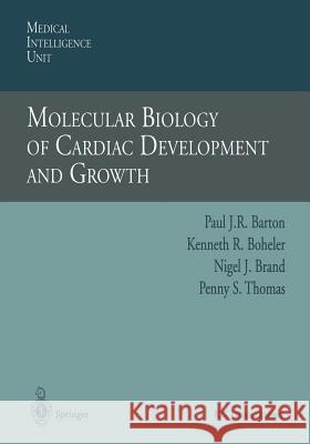 Molecular Biology of Cardiac Development and Growth Paul J. R. Barton Kenneth R. Boheler Nigel J. Brand 9783662221945 Springer - książka