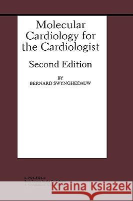 Molecular Cardiology for the Cardiologist B. Swynghedauw Bernard Swynghedauw 9780792383239 Springer Netherlands - książka