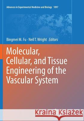 Molecular, Cellular, and Tissue Engineering of the Vascular System Bingmei M. Fu Neil T. Wright 9783030071936 Springer - książka