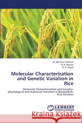 Molecular Characterization and Genetic Variation in Rice M. Mamunur Rahman M. K. Bashar M. G. Rasul 9783659170003 LAP Lambert Academic Publishing - książka