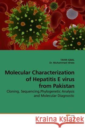 Molecular Characterization of Hepatitis E virus from Pakistan : Cloning, Sequencing,Phylogenetic Analysis and Molecular Diagnostic Iqbal, Tahir; Idrees, Muhammad 9783639223132 VDM Verlag Dr. Müller - książka