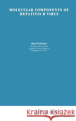 Molecular Components of Hepatitis B Virus Mark Feitelson M. Feitelson 9780898386967 Springer - książka