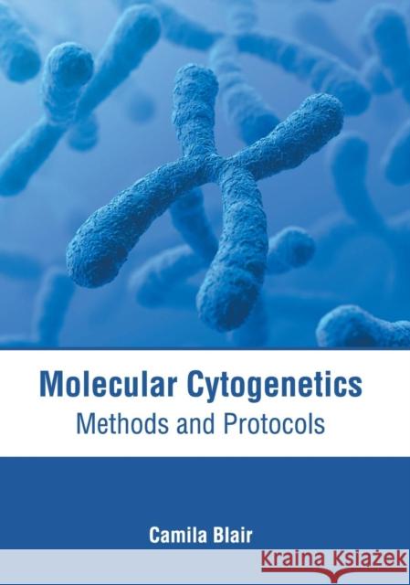 Molecular Cytogenetics: Methods and Protocols Camila Blair 9781632417992 Hayle Medical - książka