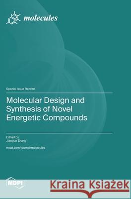Molecular Design and Synthesis of Novel Energetic Compounds Jianguo Zhang 9783725856572 Mdpi AG - książka