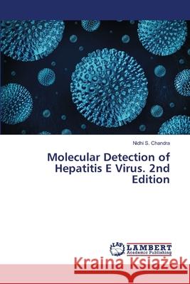 Molecular Detection of Hepatitis E Virus. 2nd Edition Chandra, Nidhi S. 9786208469665 LAP Lambert Academic Publishing - książka