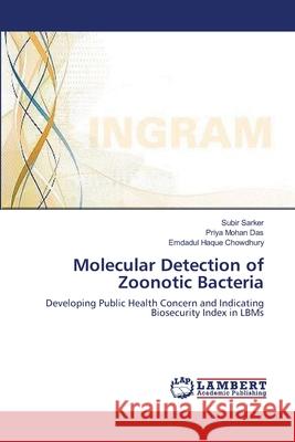 Molecular Detection of Zoonotic Bacteria Subir Sarker Priya Mohan Das Emdadul Haque Chowdhury 9783659172687 LAP Lambert Academic Publishing - książka