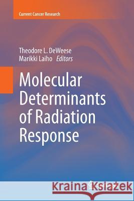 Molecular Determinants of Radiation Response Theodore L. Deweese Marikki Laiho 9781461428329 Springer - książka