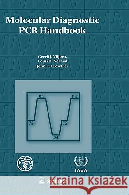 Molecular Diagnostic PCR Handbook Gerrit J. Viljoen Louis H. Nel John R. Crowther 9781402034039 Springer - książka