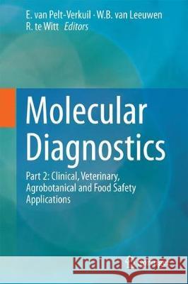 Molecular Diagnostics: Part 2: Clinical, Veterinary, Agrobotanical and Food Safety Applications Van Pelt-Verkuil, E. 9789811045103 Springer - książka