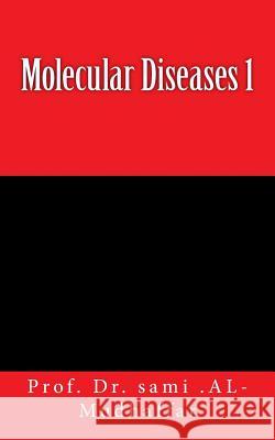 Molecular Diseases 1: Diseases Prof Sami a. Al-Mudhaffa 9781986762052 Createspace Independent Publishing Platform - książka