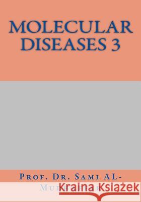 Molecular Diseases 3: M0leules Prof Sami a. Al-Mudhaffa 9781987789157 Createspace Independent Publishing Platform - książka