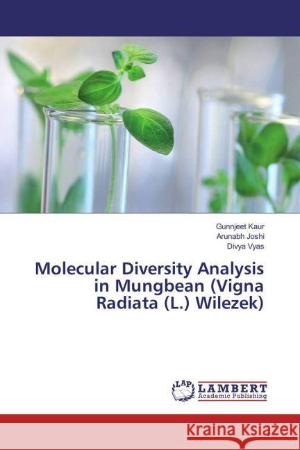 Molecular Diversity Analysis in Mungbean (Vigna Radiata (L.) Wilezek) Kaur, Gunnjeet; Joshi, Arunabh; Vyas, Divya 9783330084803 LAP Lambert Academic Publishing - książka