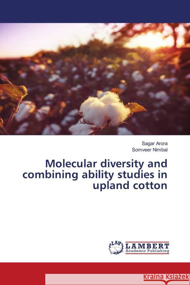 Molecular diversity and combining ability studies in upland cotton Arora, Sagar, Nimbal, Somveer 9786202057226 LAP Lambert Academic Publishing - książka